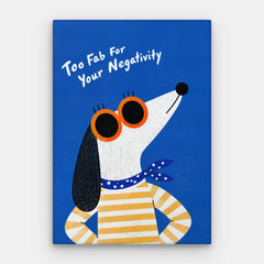 Too Fab For Your Negativity Canvas — Canvas Vertical #01