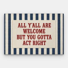 You Gotta Act Right Canvas — Canvas Horizontal #01