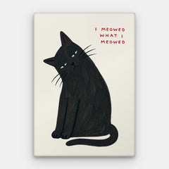 What I Meowed Canvas — Canvas Vertical #01